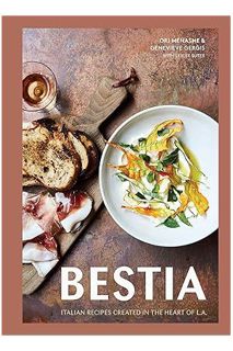 (FREE (PDF) Bestia: Italian Recipes Created in the Heart of L.A. [A Cookbook] by Ori Menashe