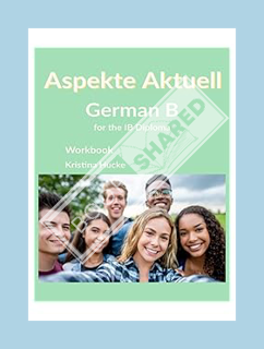 Download Pdf Aspekte Aktuell: German B for the IB Diploma (German Edition) by Kristina Hucke