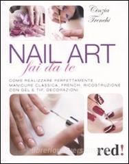 Download [EPUB] Nail art fai da te. Come realizzare perfettamente manicure classica, french, ricostr