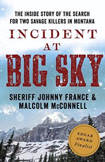 [View] KINDLE PDF EBOOK EPUB Incident at Big Sky: The Inside Story of the Search for Two Savage Kill
