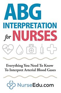 [READ] KINDLE PDF EBOOK EPUB ABG Interpretation for Nurses: Everything You Need To Know To Interpret