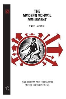 (Ebook Free) The Modern School Movement: Anarchism and Education in the United States by Paul Avrich