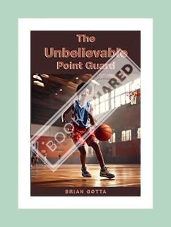 (Download (PDF) The Unbelievable Point Guard by Brian Gotta