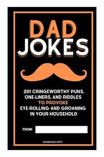 PDF Download Fathers Day Gifts: Dad Jokes: 201 Cringeworthy Puns, One-Liners and Riddles by Howard S