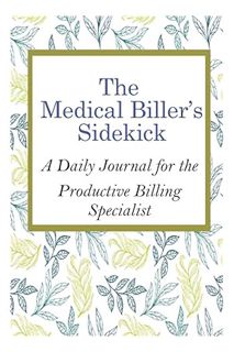 (PDF Download) The Medical Biller's Sidekick: A Daily Journal for the Productive Billing Specialist