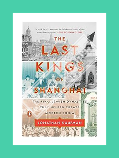 (Free PDF) The Last Kings of Shanghai: The Rival Jewish Dynasties That Helped Create Modern China by