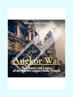 (PDF Free) Angkor Wat: The History and Legacy of the World’s Largest Hindu Temple by Charles River E