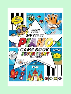 (Download) (Ebook) Meridee Winters Super Start! My First Piano Game Book: Hands, Keys, Rhythm and Mo