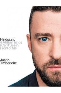 Download Ebook Hindsight: & All the Things I Can't See in Front of Me by Justin Timberlake
