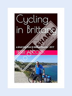 (EBOOK) (PDF) Cycling in Brittany: a short trip from St Malo to Rennes - 2017 by Peter Adcock