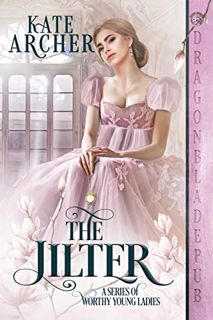 GET EBOOK EPUB KINDLE PDF The Jilter (A Series of Worthy Young Ladies Book 5) by  Kate Archer 📬
