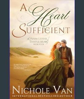 EBOOK [PDF] A Heart Sufficient (The Penn-Leiths of Thistle Muir Book 4)     Kindle Edition