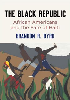 Your F.R.E.E Book The Black Republic: African Americans and the Fate of Haiti (America in the