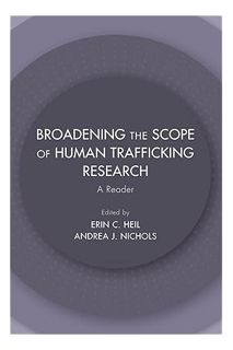(Ebook) (PDF) Broadening the Scope of Human Trafficking Research: A Reader by Erin Heil