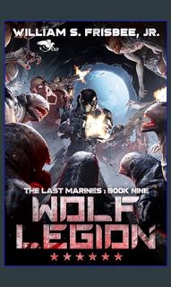 Ebook PDF  📖 Wolf Legion (The Last Marines Book 9)     Kindle Edition Read online