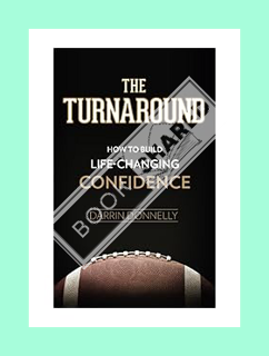 (Download (PDF) The Turnaround: How to Build Life-Changing Confidence (Sports for the Soul) by Darri