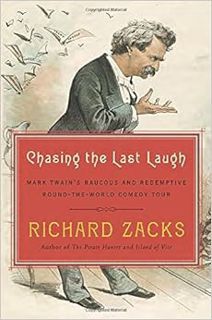 [ACCESS] [EBOOK EPUB KINDLE PDF] Chasing the Last Laugh: Mark Twain's Raucous and Redemptive Round-t