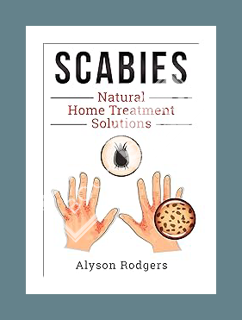 (Pdf Ebook) Scabies Natural Home Treatment Solution by Alyson Rodgers