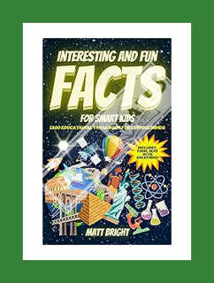 (EBOOK) (PDF) Interesting And Fun Facts For Smart Kids: 1500 Educational Trivia Book For Curious Min