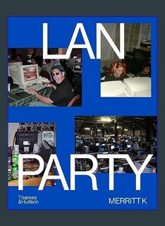 DOWNLOAD NOW LAN Party: Inside the Multiplayer Revolution     Hardcover – January 30, 2024