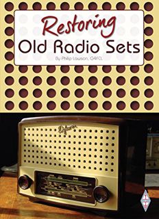 [View] [EBOOK EPUB KINDLE PDF] Restoring Old Radio Sets by  Philip Lawson 📍