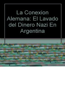 [Book] R.E.A.D Online La Conexion Alemana: El Lavado del Dinero Nazi En Argentina (Spanish