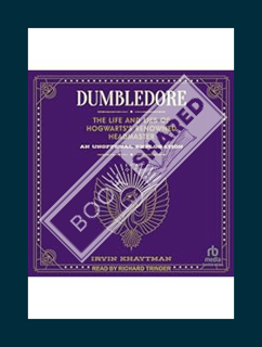 Ebook Download Dumbledore: The Life and Lies of Hogwarts's Renowned Headmaster: An Unofficial Explor