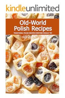 PDF Free Old-World Polish Recipes: Traditional Polish Recipes Everyone Should Try: Amazing Dishes fr