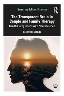 (FREE (PDF) The Transparent Brain in Couple and Family Therapy: Mindful Integrations with Neuroscien
