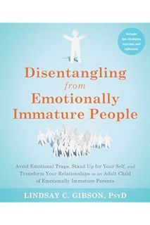 (DOWNLOAD) (Ebook) Disentangling from Emotionally Immature People: Avoid Emotional Traps, Stand Up f