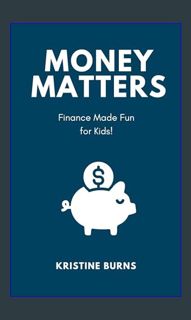 PDF/READ ❤ Money Matters: Finance Made Fun for Kids     Kindle Edition Read online