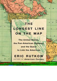 [eBook] Read Online The Longest Line on the Map: The United States, the Pan-American Highway,