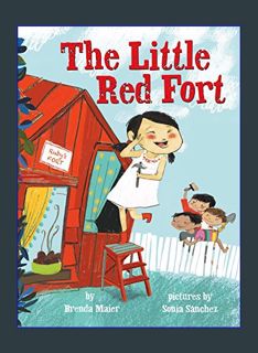 GET [PDF The Little Red Fort (Little Ruby’s Big Ideas)     Hardcover – Picture Book, March 27, 2018