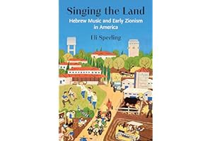 (Best Book) Read FREE Singing the Land: Hebrew Music and Early Zionism in America