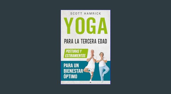 GET [PDF Yoga para la Tercera Edad: Posturas y estiramientos para un bienestar óptimo (Ejercicios p