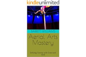 (Best Kindle) R.E.A.D Online Aerial Arts Mastery: Defying Gravity with Grace and Skill (Un