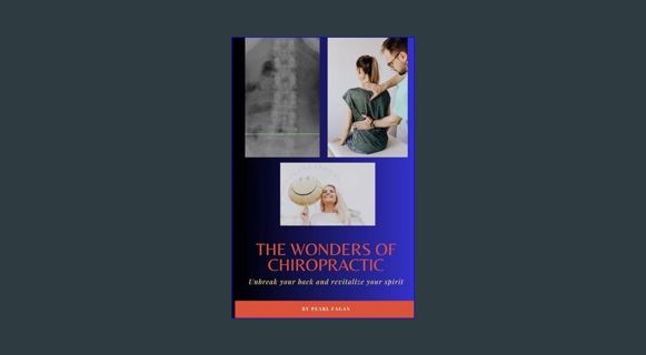 ebook read pdf ⚡ The Wonders of Chiropractic: Unbreak Your Back and Revitalize Your Spirit