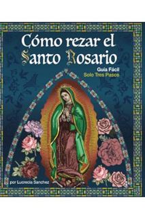 DOWNLOAD EBOOK Cómo Rezar el Santo Rosario: Guiá fácil en solo tres pasos (Spanish Edition) by Lucre