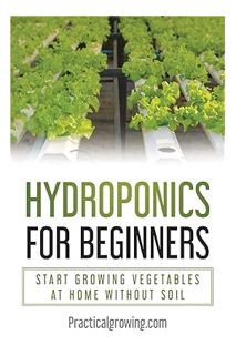 (Pdf Free) Hydroponics for Beginners: Start Growing Vegetables at Home Without Soil by Nick Jones