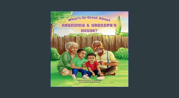 PDF ✨ What's So Great About Grandma & Grandpa's House?     Kindle Edition [PDF]