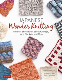 READ EPUB KINDLE PDF EBOOK Japanese Wonder Knitting: Timeless Stitches for Beautiful Bags, Hats, Bla
