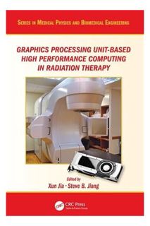 DOWNLOAD PDF Graphics Processing Unit-Based High Performance Computing in Radiation Therapy (Series