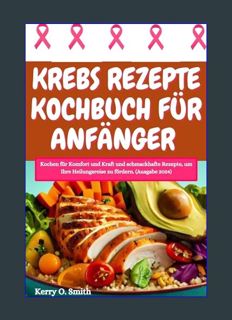 Epub Kndle KREBS REZEPTE KOCHBUCH FÜR ANFÄNGER : Kochen für Komfort und Kraft und schmackhafte Reze