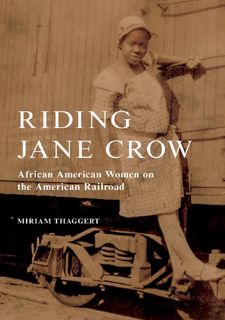 Your F.R.E.E Book Riding Jane Crow: African American Women on the American Railroad (Women,
