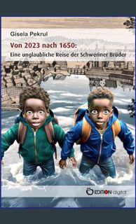 [Ebook] ⚡ Von 2023 nach 1650: Eine unglaubliche Reise der Schweriner Brüder (German Edition)