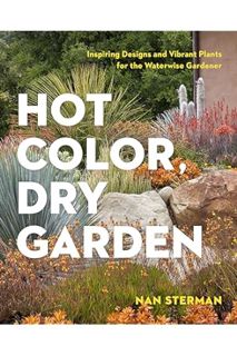 (PDF Download) Hot Color, Dry Garden: Inspiring Designs and Vibrant Plants for the Waterwise Gardene