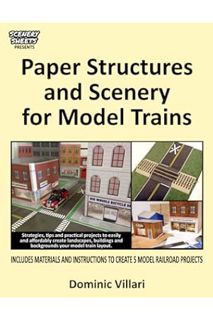 (PDF Free) Paper Structures and Scenery for Model Trains: Strategies, tips and practical projects to
