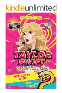 (Ebook Free) Taylor Swift: Behind the Lyrics: Her Story with 100 Fun Facts, Quizzes and Quotes by Br