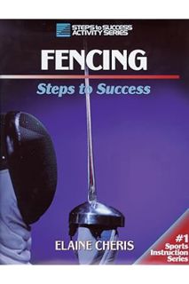 Pdf Free Fencing: Steps to Success (STS (Steps to Success Activity) by Elaine Cheris
