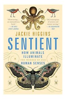 (PDF Download) Sentient: How Animals Illuminate the Wonder of Our Human Senses by Jackie Higgins